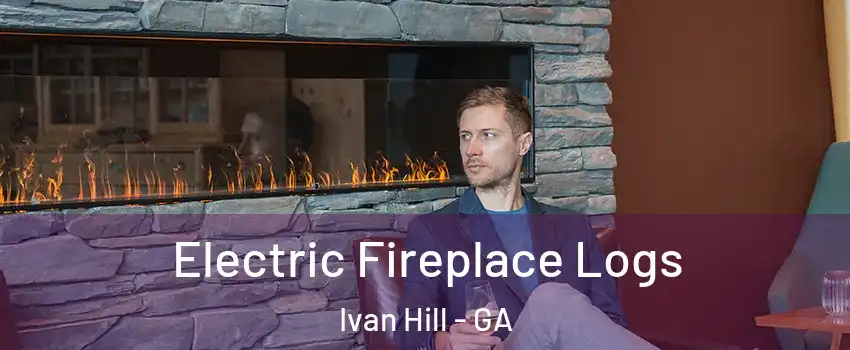 Electric Fireplace Logs Ivan Hill - GA