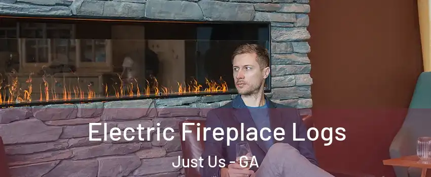 Electric Fireplace Logs Just Us - GA