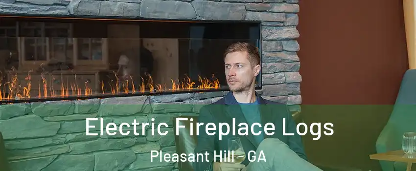 Electric Fireplace Logs Pleasant Hill - GA