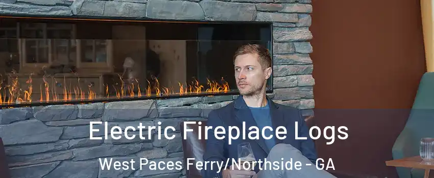 Electric Fireplace Logs West Paces Ferry/Northside - GA