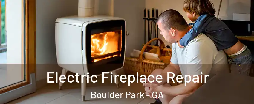 Electric Fireplace Repair Boulder Park - GA