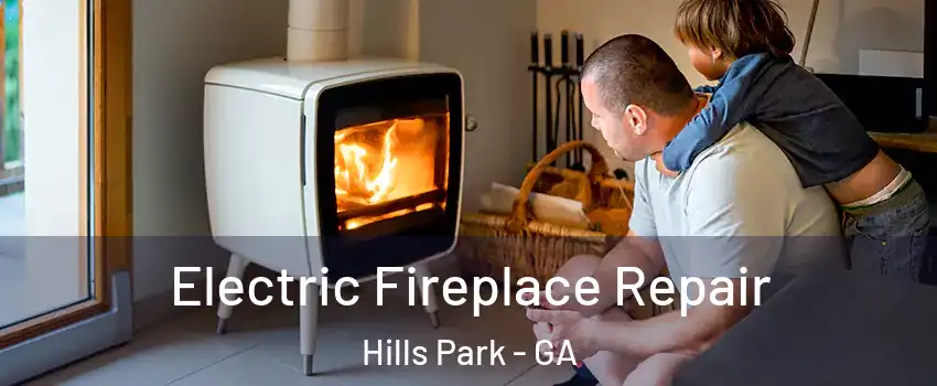 Electric Fireplace Repair Hills Park - GA
