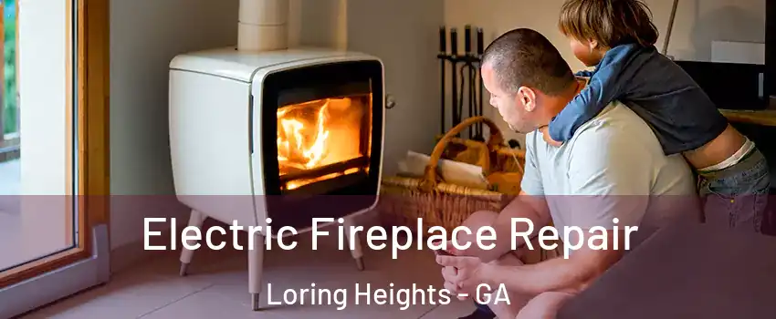 Electric Fireplace Repair Loring Heights - GA