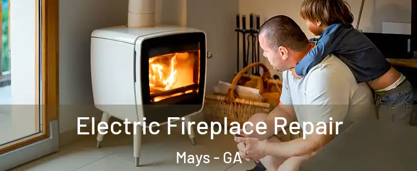 Electric Fireplace Repair Mays - GA