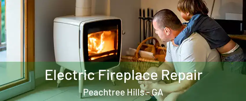 Electric Fireplace Repair Peachtree Hills - GA