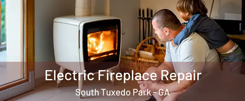 Electric Fireplace Repair South Tuxedo Park - GA