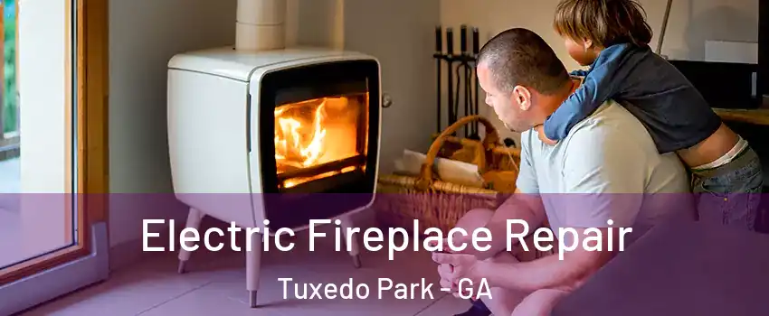 Electric Fireplace Repair Tuxedo Park - GA