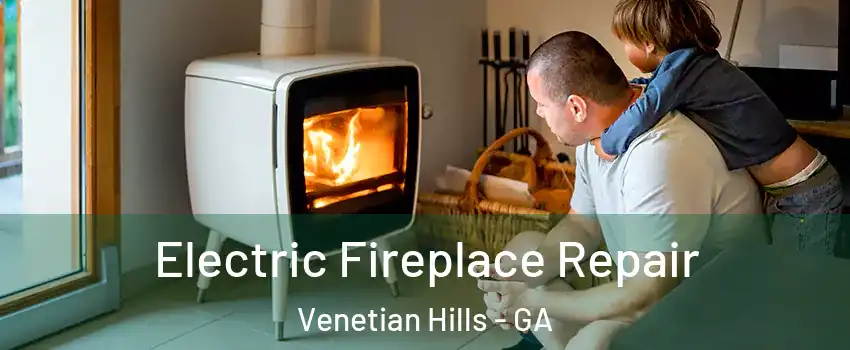 Electric Fireplace Repair Venetian Hills - GA