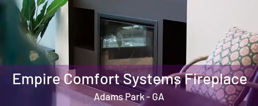 Empire Comfort Systems Fireplace Adams Park - GA