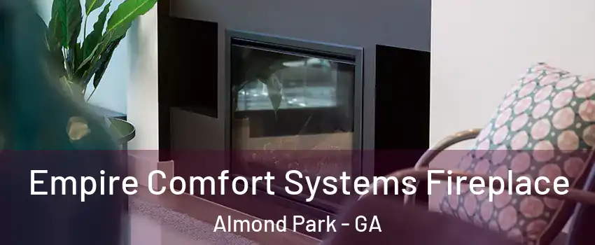 Empire Comfort Systems Fireplace Almond Park - GA