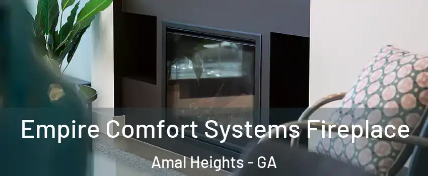 Empire Comfort Systems Fireplace Amal Heights - GA