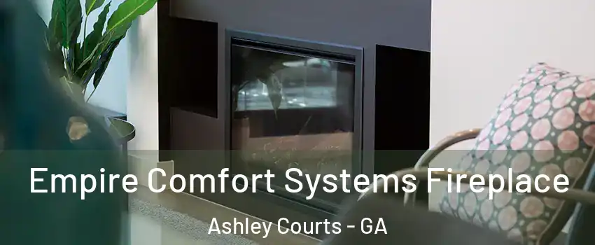 Empire Comfort Systems Fireplace Ashley Courts - GA