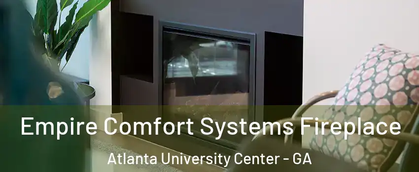 Empire Comfort Systems Fireplace Atlanta University Center - GA