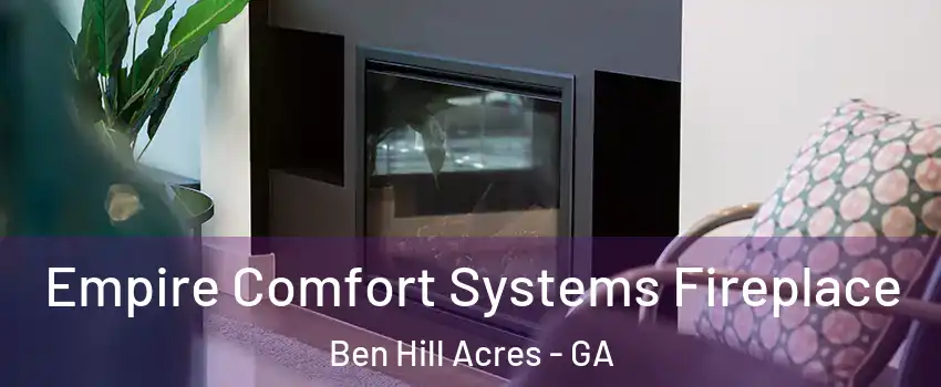 Empire Comfort Systems Fireplace Ben Hill Acres - GA