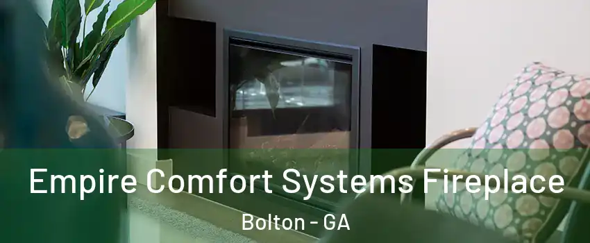 Empire Comfort Systems Fireplace Bolton - GA