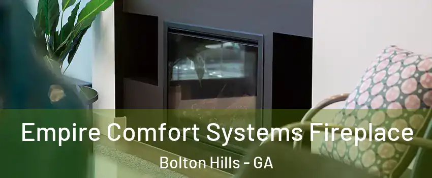 Empire Comfort Systems Fireplace Bolton Hills - GA