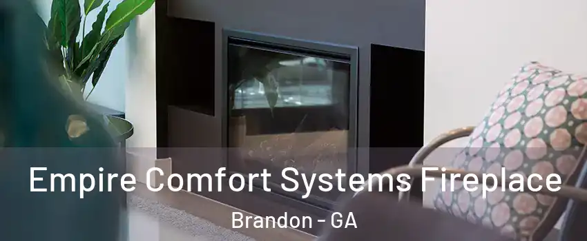 Empire Comfort Systems Fireplace Brandon - GA