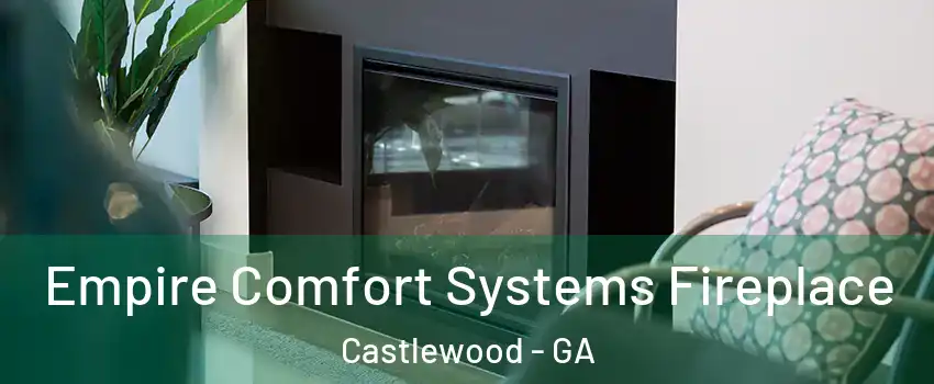 Empire Comfort Systems Fireplace Castlewood - GA