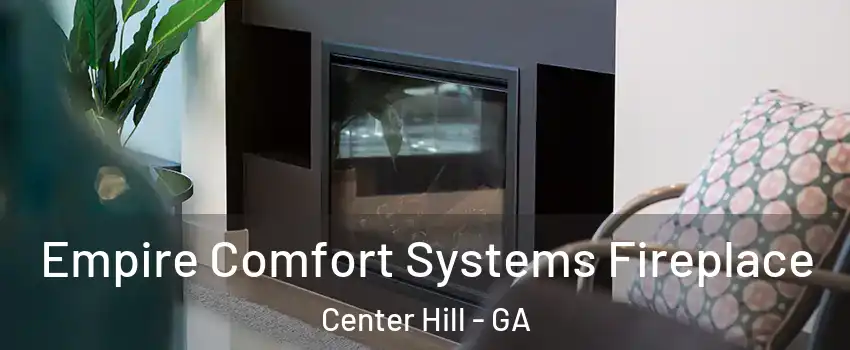 Empire Comfort Systems Fireplace Center Hill - GA