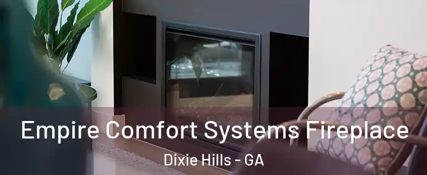 Empire Comfort Systems Fireplace Dixie Hills - GA