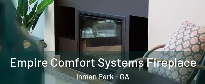 Empire Comfort Systems Fireplace Inman Park - GA