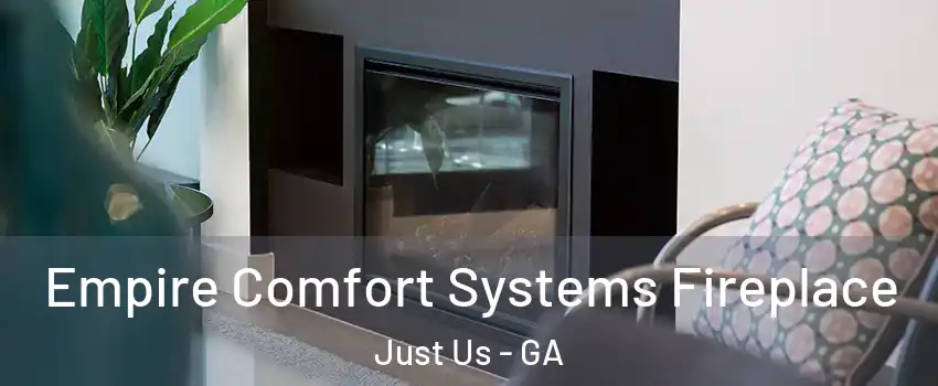 Empire Comfort Systems Fireplace Just Us - GA