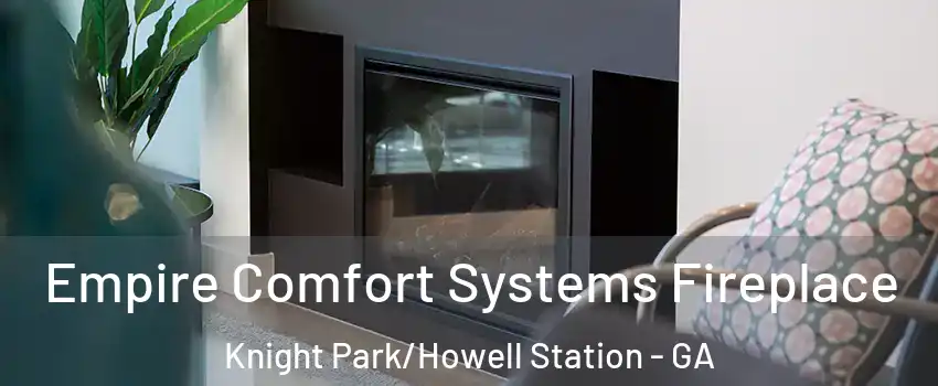 Empire Comfort Systems Fireplace Knight Park/Howell Station - GA