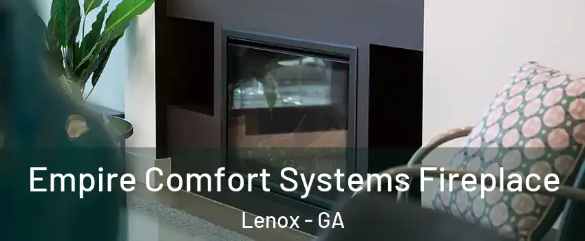 Empire Comfort Systems Fireplace Lenox - GA