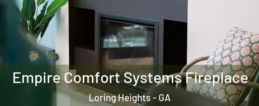 Empire Comfort Systems Fireplace Loring Heights - GA