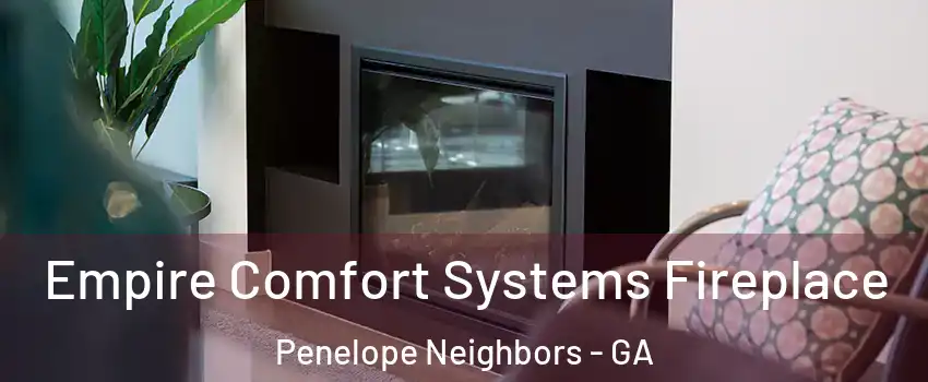 Empire Comfort Systems Fireplace Penelope Neighbors - GA