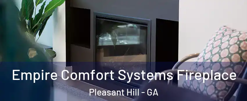 Empire Comfort Systems Fireplace Pleasant Hill - GA