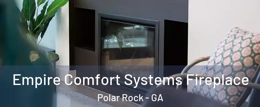 Empire Comfort Systems Fireplace Polar Rock - GA