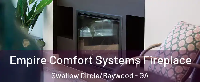 Empire Comfort Systems Fireplace Swallow Circle/Baywood - GA