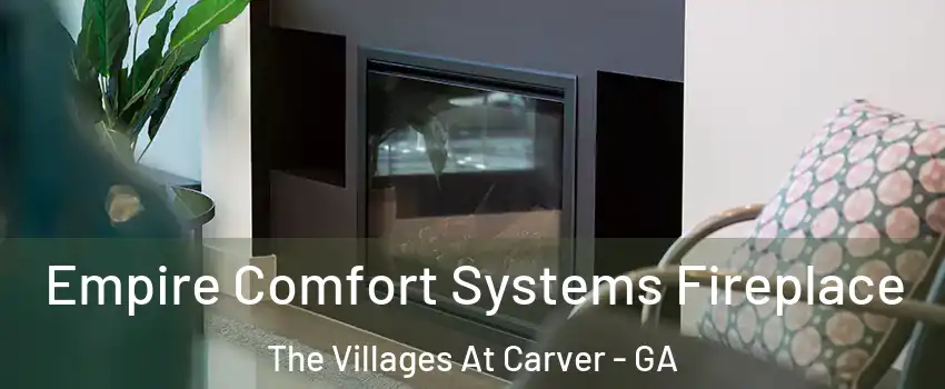 Empire Comfort Systems Fireplace The Villages At Carver - GA