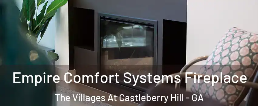 Empire Comfort Systems Fireplace The Villages At Castleberry Hill - GA
