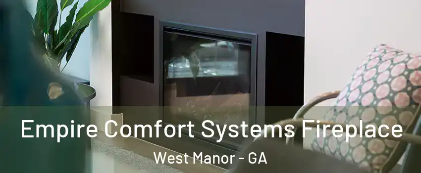Empire Comfort Systems Fireplace West Manor - GA