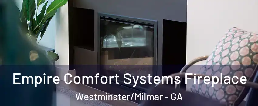 Empire Comfort Systems Fireplace Westminster/Milmar - GA