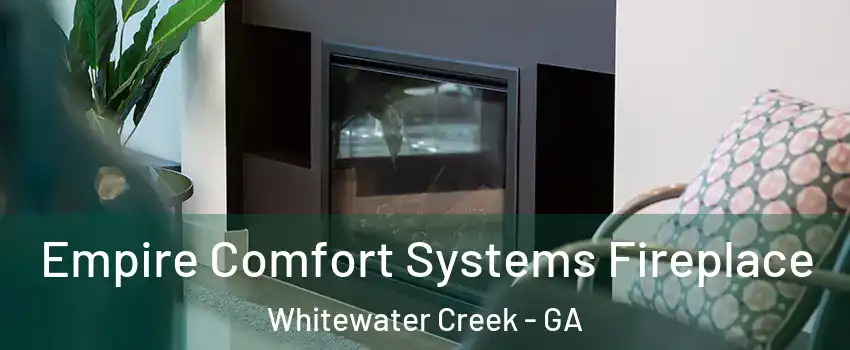 Empire Comfort Systems Fireplace Whitewater Creek - GA