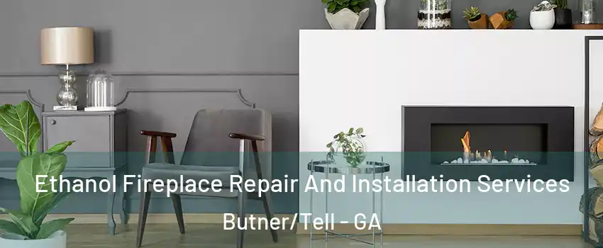 Ethanol Fireplace Repair And Installation Services Butner/Tell - GA