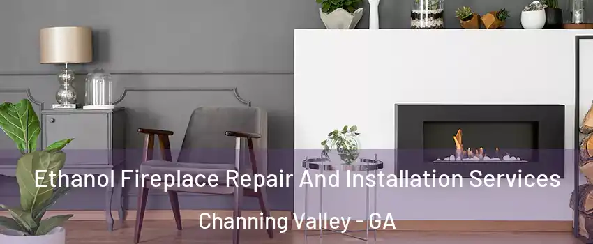 Ethanol Fireplace Repair And Installation Services Channing Valley - GA