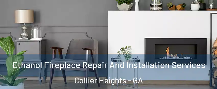 Ethanol Fireplace Repair And Installation Services Collier Heights - GA