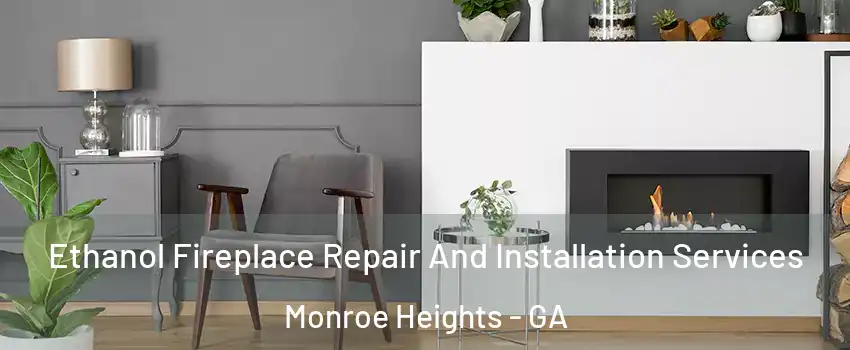 Ethanol Fireplace Repair And Installation Services Monroe Heights - GA