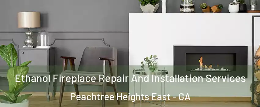 Ethanol Fireplace Repair And Installation Services Peachtree Heights East - GA