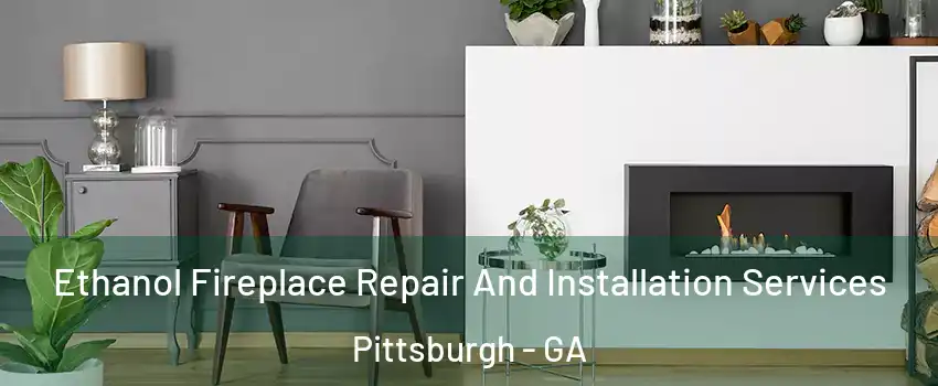 Ethanol Fireplace Repair And Installation Services Pittsburgh - GA