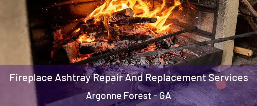 Fireplace Ashtray Repair And Replacement Services Argonne Forest - GA