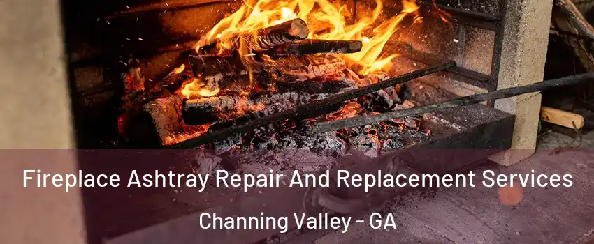 Fireplace Ashtray Repair And Replacement Services Channing Valley - GA