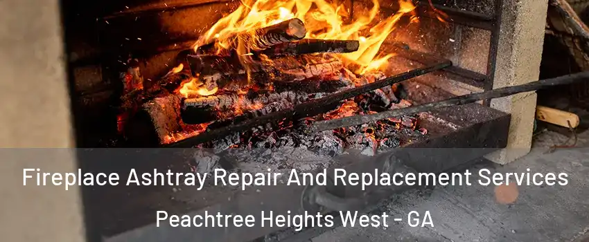 Fireplace Ashtray Repair And Replacement Services Peachtree Heights West - GA