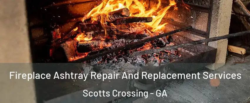 Fireplace Ashtray Repair And Replacement Services Scotts Crossing - GA