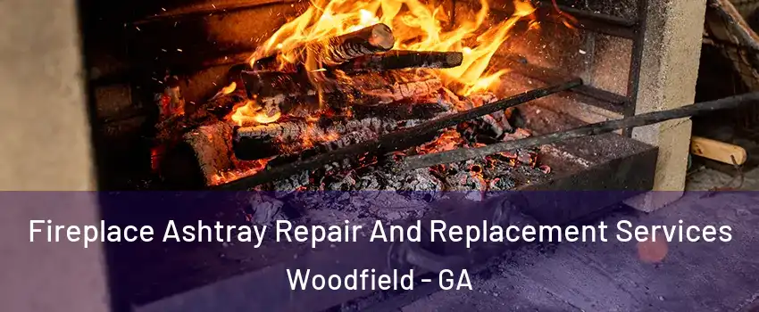 Fireplace Ashtray Repair And Replacement Services Woodfield - GA