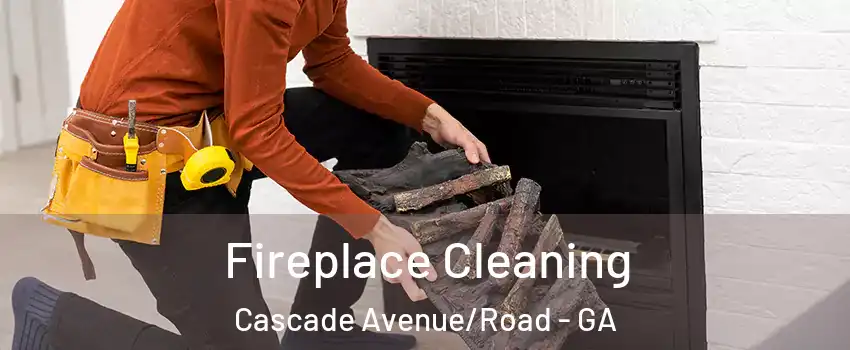 Fireplace Cleaning Cascade Avenue/Road - GA